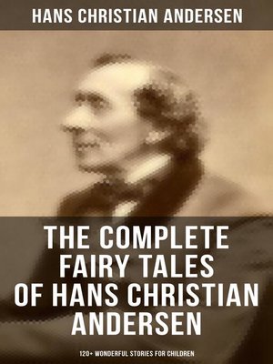 cover image of The Complete Fairy Tales of Hans Christian Andersen--120+ Wonderful Stories for Children